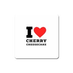 I Love Cherry Cheesecake Square Magnet by ilovewhateva