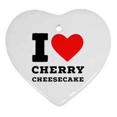 I Love Cherry Cheesecake Heart Ornament (two Sides) by ilovewhateva