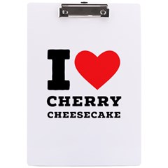 I Love Cherry Cheesecake A4 Acrylic Clipboard by ilovewhateva