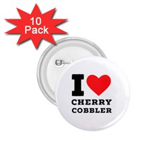 I Love Cherry Cobbler 1 75  Buttons (10 Pack) by ilovewhateva