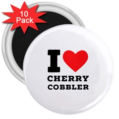 I Love Cherry Cobbler 3  Magnets (10 Pack)  by ilovewhateva