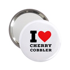 I Love Cherry Cobbler 2 25  Handbag Mirrors by ilovewhateva