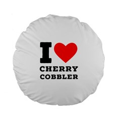 I Love Cherry Cobbler Standard 15  Premium Flano Round Cushions by ilovewhateva