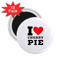 I Love Cherry Pie 2 25  Magnets (10 Pack)  by ilovewhateva