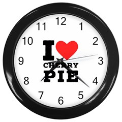 I Love Cherry Pie Wall Clock (black) by ilovewhateva