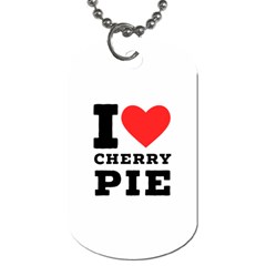 I Love Cherry Pie Dog Tag (one Side) by ilovewhateva