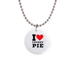 I Love Cherry Pie 1  Button Necklace by ilovewhateva