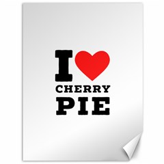 I Love Cherry Pie Canvas 36  X 48  by ilovewhateva