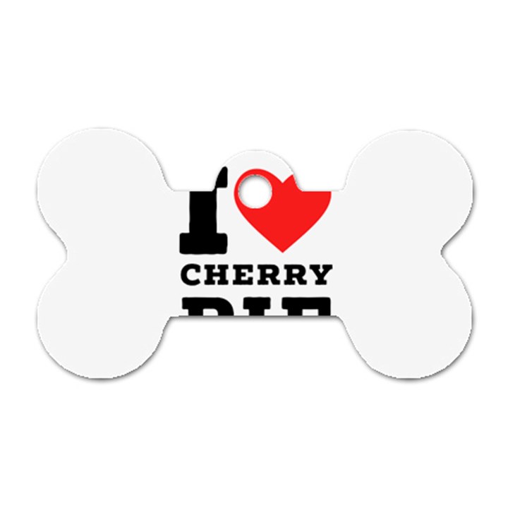 I love cherry pie Dog Tag Bone (Two Sides)