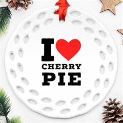 I Love Cherry Pie Ornament (round Filigree) by ilovewhateva