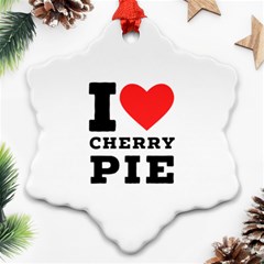 I Love Cherry Pie Ornament (snowflake) by ilovewhateva