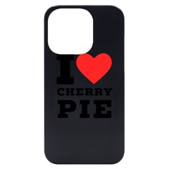 I Love Cherry Pie Iphone 14 Pro Black Uv Print Case by ilovewhateva