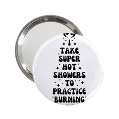 I Take A Super Hot Shower To Practice Burning In Hell 2 25  Handbag Mirrors by sidiakram