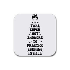 I Take A Super Hot Shower To Practice Burning In Hell Rubber Coaster (square) by sidiakram