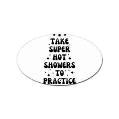 I Take A Super Hot Shower To Practice Burning In Hell Sticker (oval) by sidiakram