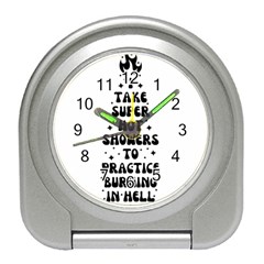 I Take A Super Hot Shower To Practice Burning In Hell Travel Alarm Clock by sidiakram