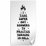 I Take A Super Hot Shower To Practice Burning In Hell Canvas 40  x 72  39.28 x69.23  Canvas - 1