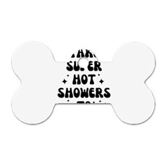 I Take A Super Hot Shower To Practice Burning In Hell Dog Tag Bone (one Side) by sidiakram