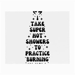 I Take A Super Hot Shower To Practice Burning In Hell Small Glasses Cloth (2 Sides) by sidiakram