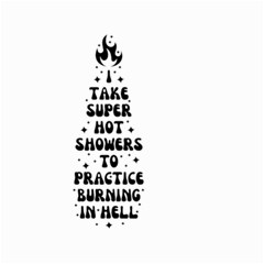 I Take A Super Hot Shower To Practice Burning In Hell Small Garden Flag (two Sides) by sidiakram