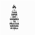 I Take A Super Hot Shower To Practice Burning In Hell Small Garden Flag (Two Sides) Front