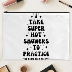 I Take A Super Hot Shower To Practice Burning In Hell Cosmetic Bag (xxxl)