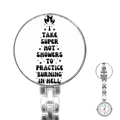 I Take A Super Hot Shower To Practice Burning In Hell Stainless Steel Nurses Watch by sidiakram