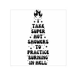 I Take A Super Hot Shower To Practice Burning In Hell Square Satin Scarf (30  X 30 ) by sidiakram