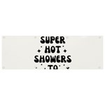 I Take A Super Hot Shower To Practice Burning In Hell Banner and Sign 9  x 3  Front