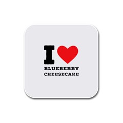 I Love Blueberry Cheesecake  Rubber Square Coaster (4 Pack) by ilovewhateva