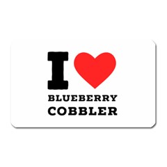 I Love Blueberry Cobbler Magnet (rectangular) by ilovewhateva