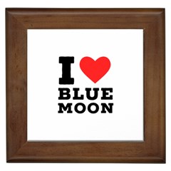 I Love Blue Moon Framed Tile by ilovewhateva