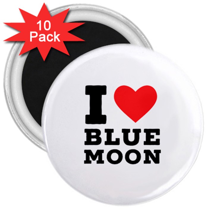 I love blue moon 3  Magnets (10 pack) 