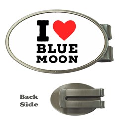 I Love Blue Moon Money Clips (oval)  by ilovewhateva