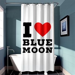 I Love Blue Moon Shower Curtain 36  X 72  (stall)  by ilovewhateva