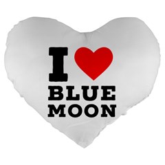 I Love Blue Moon Large 19  Premium Heart Shape Cushions by ilovewhateva