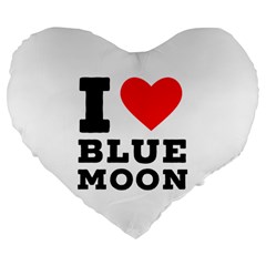 I Love Blue Moon Large 19  Premium Flano Heart Shape Cushions by ilovewhateva