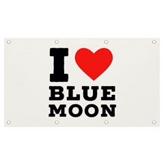 I Love Blue Moon Banner And Sign 7  X 4  by ilovewhateva