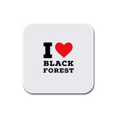 I Love Black Forest Rubber Square Coaster (4 Pack) by ilovewhateva