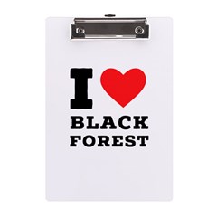 I Love Black Forest A5 Acrylic Clipboard by ilovewhateva