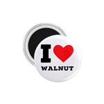 I love walnut 1.75  Magnets Front