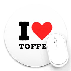 I Love Toffee Round Mousepad by ilovewhateva