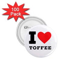 I Love Toffee 1 75  Buttons (100 Pack)  by ilovewhateva