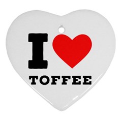 I Love Toffee Heart Ornament (two Sides) by ilovewhateva