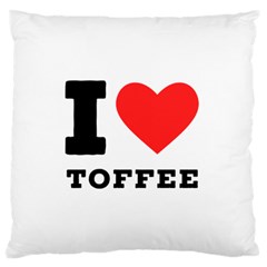 I Love Toffee Large Premium Plush Fleece Cushion Case (one Side) by ilovewhateva