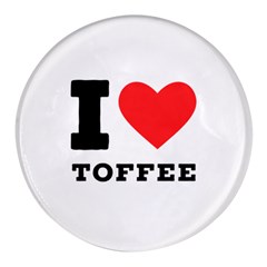 I Love Toffee Round Glass Fridge Magnet (4 Pack) by ilovewhateva