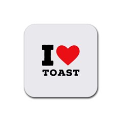 I Love Toast Rubber Coaster (square) by ilovewhateva