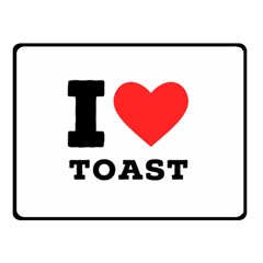 I Love Toast Two Sides Fleece Blanket (small) by ilovewhateva