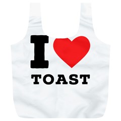 I Love Toast Full Print Recycle Bag (xl) by ilovewhateva