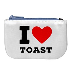 I Love Toast Large Coin Purse by ilovewhateva